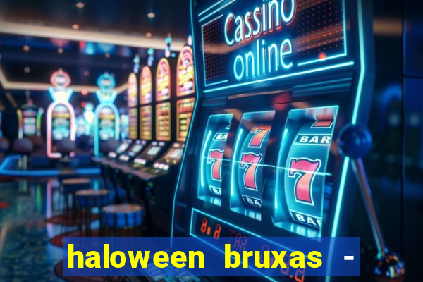 haloween bruxas - slots 777