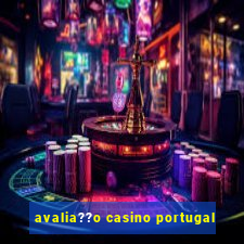 avalia??o casino portugal