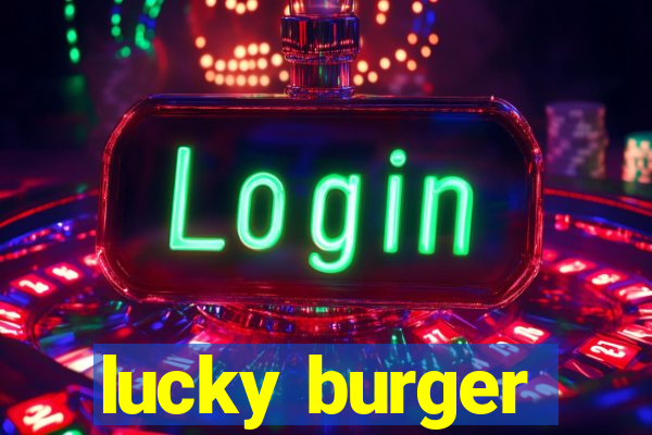 lucky burger