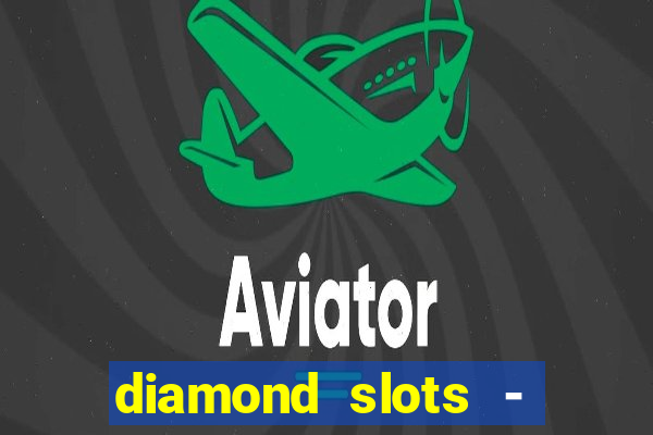 diamond slots - vegas casino