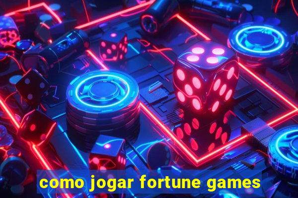 como jogar fortune games