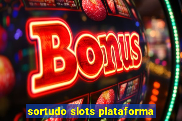 sortudo slots plataforma