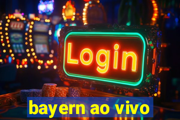 bayern ao vivo