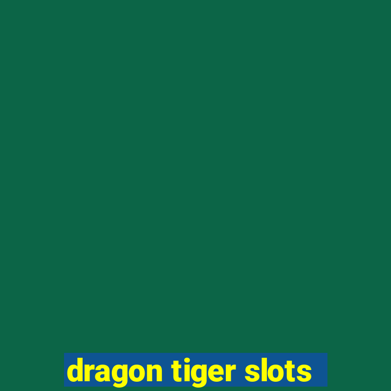 dragon tiger slots