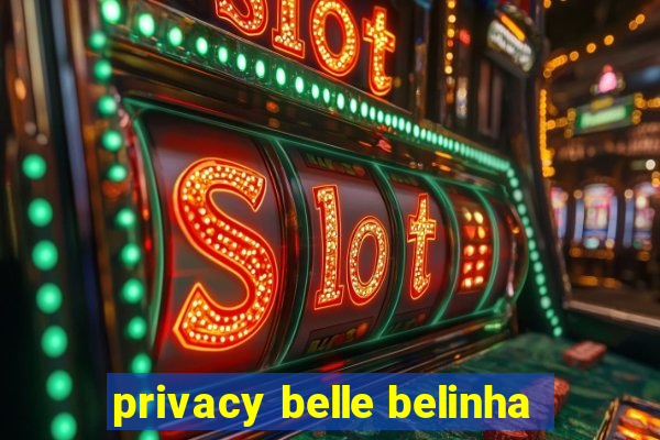 privacy belle belinha