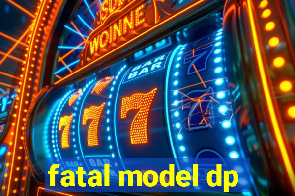 fatal model dp