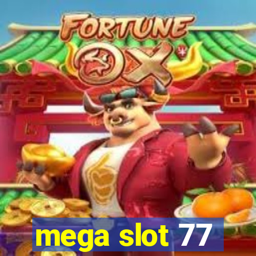 mega slot 77