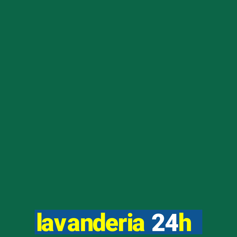 lavanderia 24h