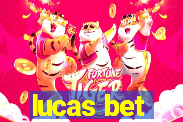 lucas bet