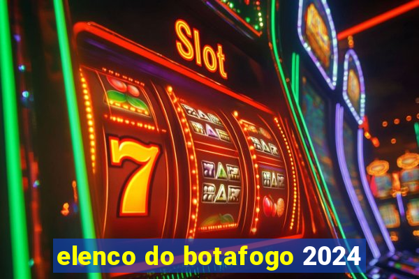 elenco do botafogo 2024