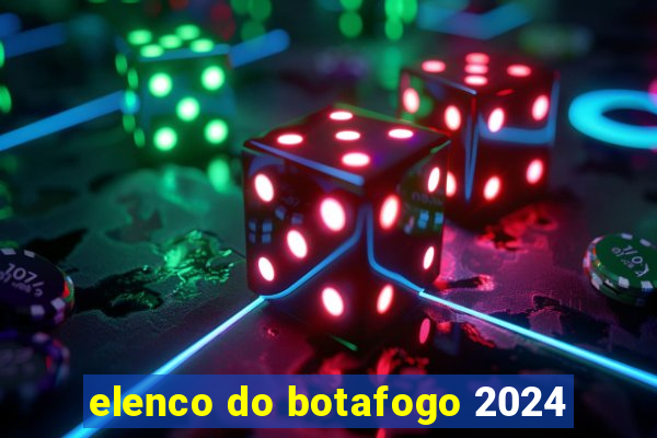 elenco do botafogo 2024