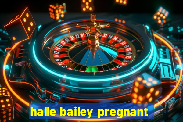 halle bailey pregnant