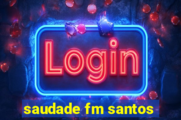 saudade fm santos