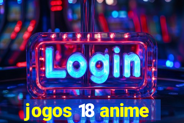 jogos 18 anime