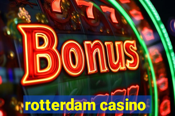 rotterdam casino