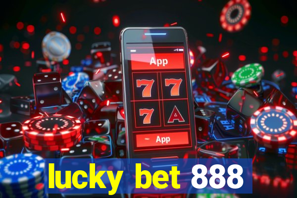 lucky bet 888