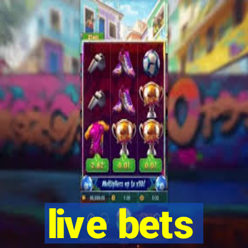 live bets