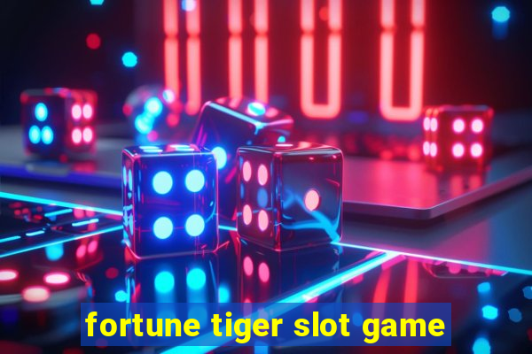 fortune tiger slot game