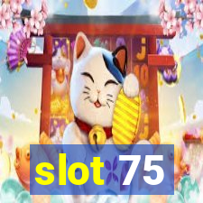 slot 75