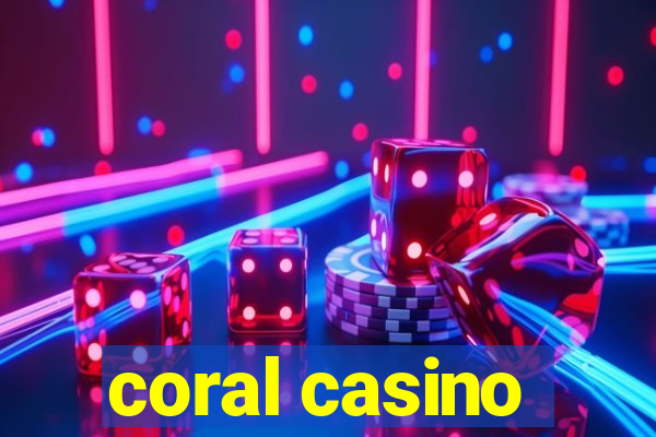 coral casino