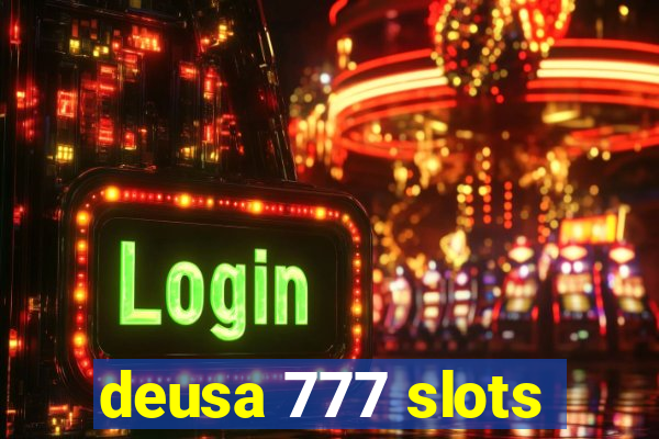 deusa 777 slots