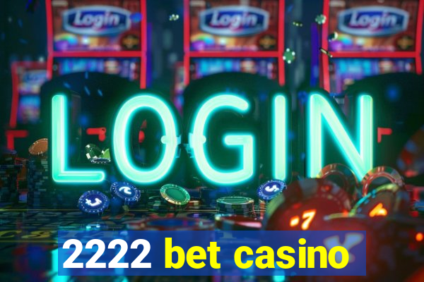 2222 bet casino