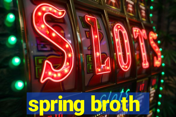 spring broth