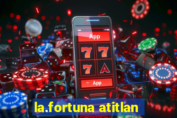 la.fortuna atitlan