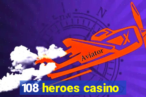 108 heroes casino