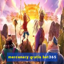 mercenary gratis bet365