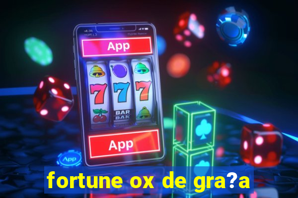 fortune ox de gra?a