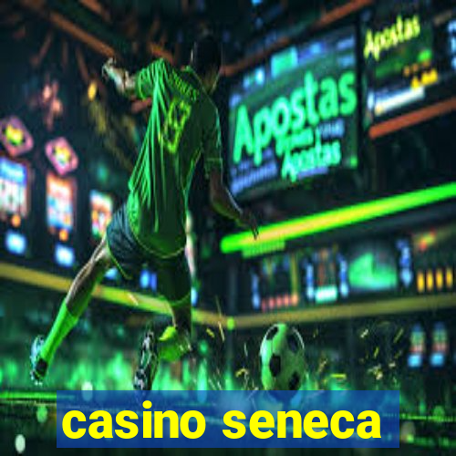 casino seneca