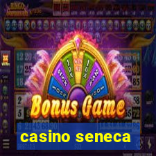 casino seneca