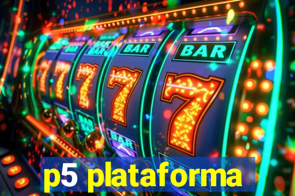 p5 plataforma