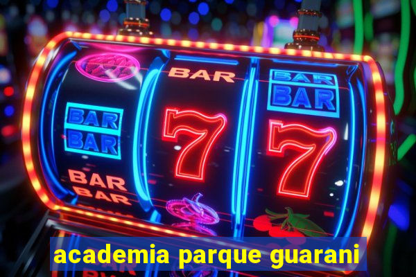 academia parque guarani