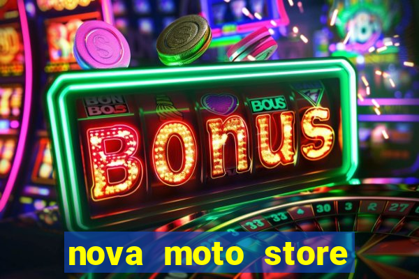 nova moto store são paulo - sp