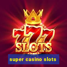 super casino slots