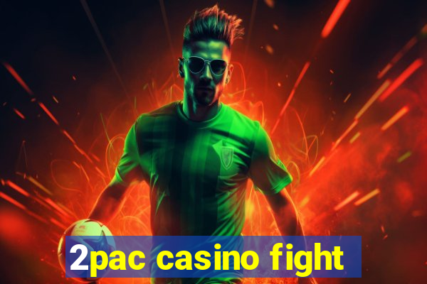 2pac casino fight