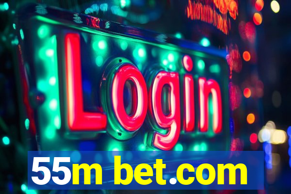 55m bet.com