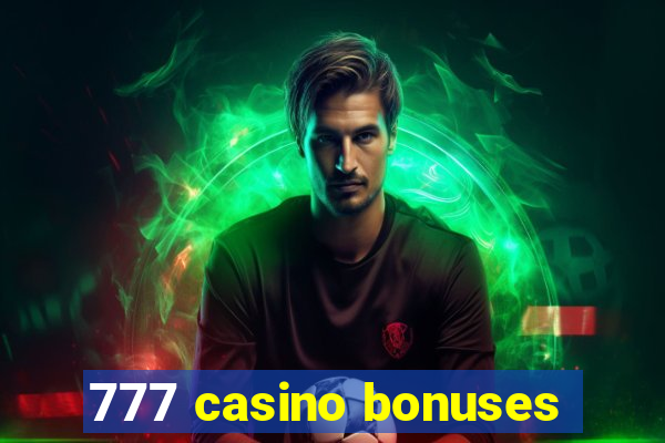 777 casino bonuses