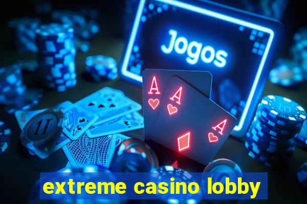 extreme casino lobby