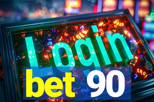 bet 90