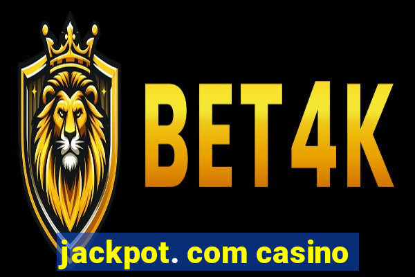 jackpot. com casino