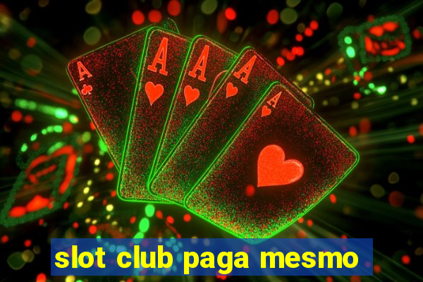 slot club paga mesmo