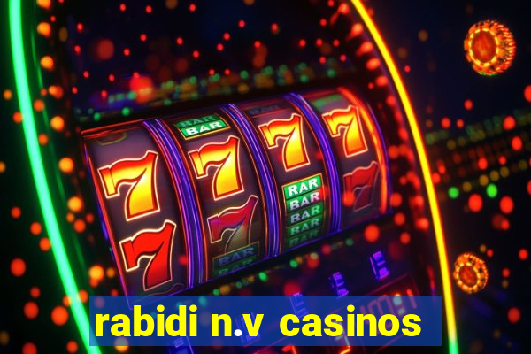 rabidi n.v casinos