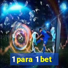 1 para 1 bet