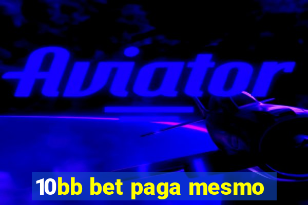 10bb bet paga mesmo