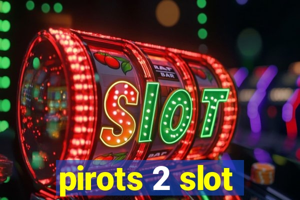 pirots 2 slot