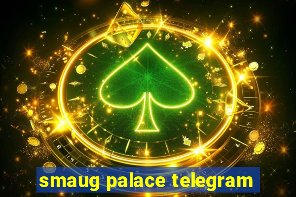 smaug palace telegram