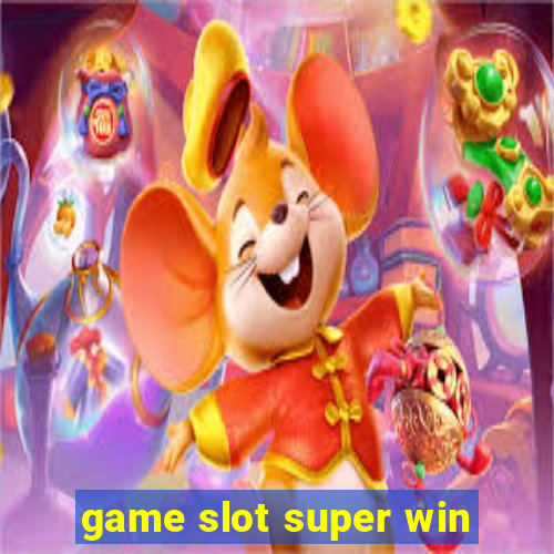 game slot super win